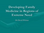 Developing Family Medicine in Regions of Extreme Need 001